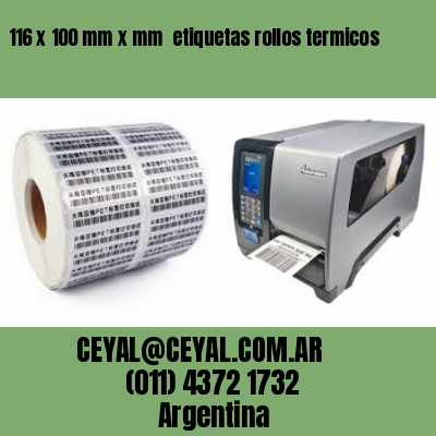 116 x 100 mm x mm  etiquetas rollos termicos
