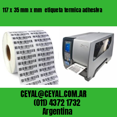 117 x 35 mm x mm  etiqueta termica adhesiva