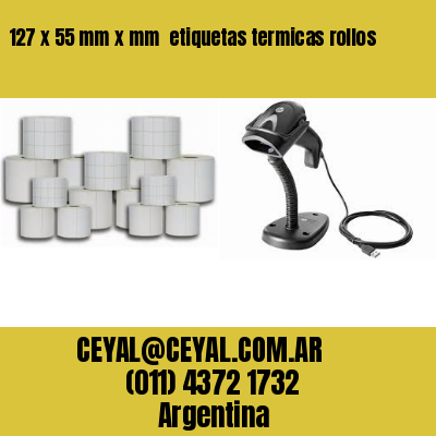 127 x 55 mm x mm  etiquetas termicas rollos