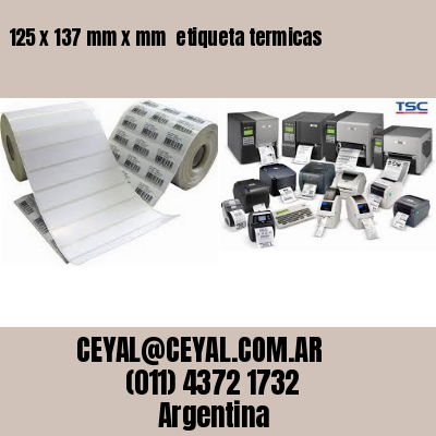 125 x 137 mm x mm  etiqueta termicas