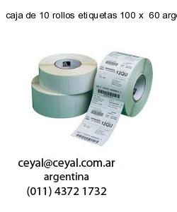 caja de 10 rollos etiquetas 100 x  60 argentina