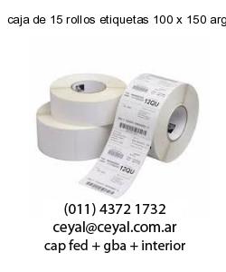 caja de 15 rollos etiquetas 100 x 150 argentina