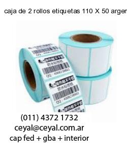 caja de 2 rollos etiquetas 110 X 50 argentina