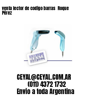 venta lector de codigo barras 	Roque Pérez