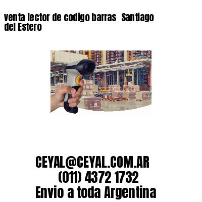venta lector de codigo barras 	Santiago del Estero