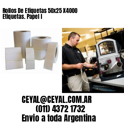 Rollos De Etiquetas 50×25 X4000 Etiquetas. Papel I