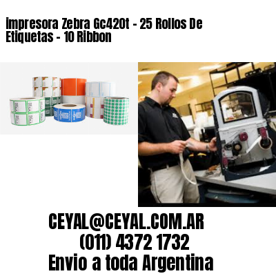 impresora Zebra Gc420t – 25 Rollos De Etiquetas – 10 Ribbon