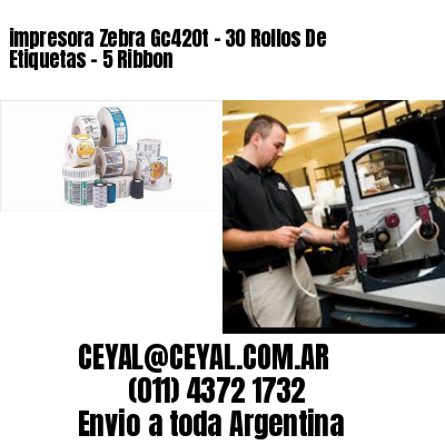 impresora Zebra Gc420t – 30 Rollos De Etiquetas – 5 Ribbon