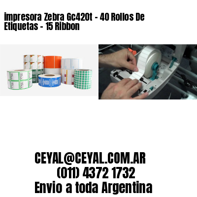 impresora Zebra Gc420t – 40 Rollos De Etiquetas – 15 Ribbon