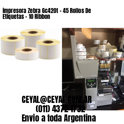 impresora Zebra Gc420t – 45 Rollos De Etiquetas – 10 Ribbon