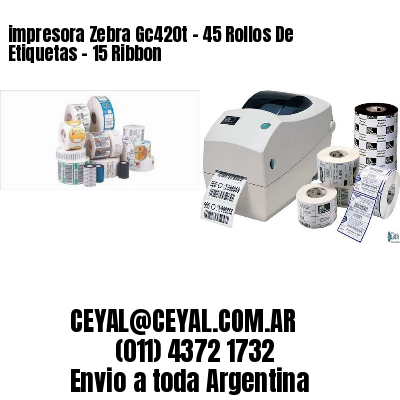 impresora Zebra Gc420t – 45 Rollos De Etiquetas – 15 Ribbon