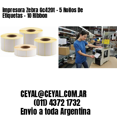impresora Zebra Gc420t – 5 Rollos De Etiquetas – 10 Ribbon