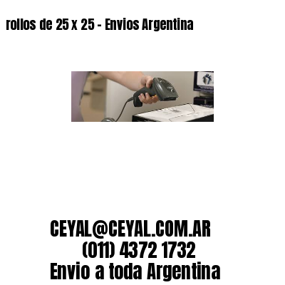 rollos de 25 x 25 – Envios Argentina