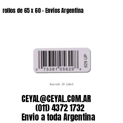 rollos de 65 x 60 - Envios Argentina