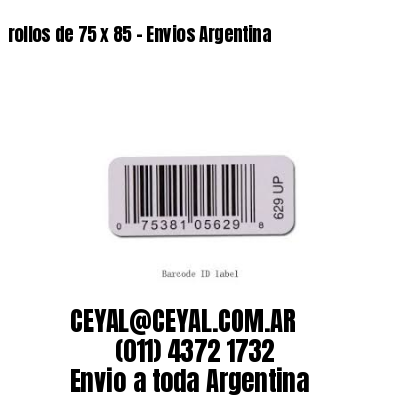 rollos de 75 x 85 - Envios Argentina