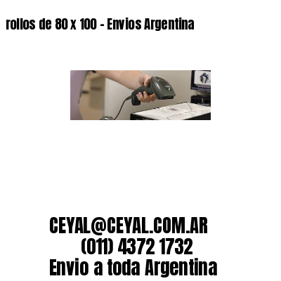 rollos de 80 x 100 - Envios Argentina