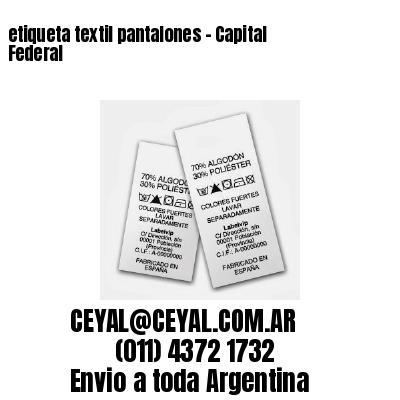 etiqueta textil pantalones – Capital Federal