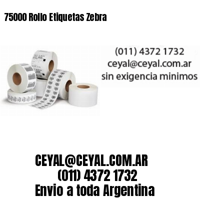 75000 Rollo Etiquetas Zebra