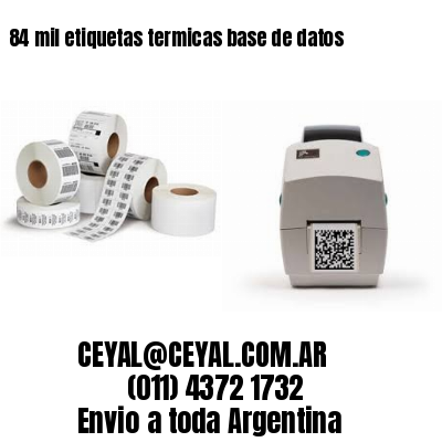 84 mil etiquetas termicas base de datos