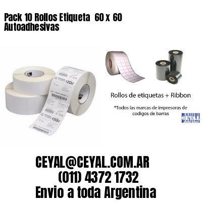 Pack 10 Rollos Etiqueta  60 x 60 Autoadhesivas