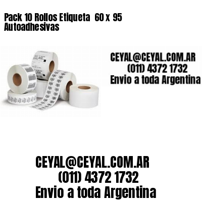 Pack 10 Rollos Etiqueta  60 x 95 Autoadhesivas