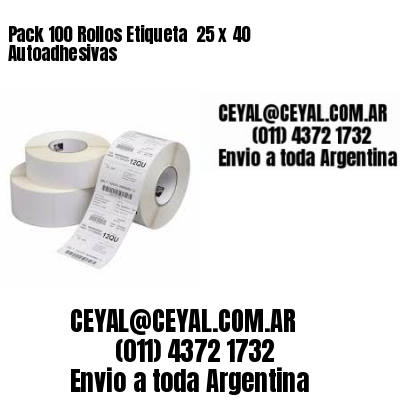 Pack 100 Rollos Etiqueta  25 x 40 Autoadhesivas