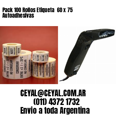 Pack 100 Rollos Etiqueta  60 x 75 Autoadhesivas