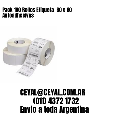 Pack 100 Rollos Etiqueta  60 x 80 Autoadhesivas