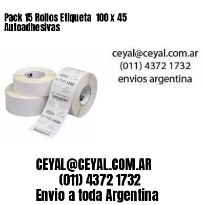 Pack 15 Rollos Etiqueta  100 x 45 Autoadhesivas