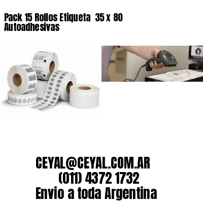 Pack 15 Rollos Etiqueta  35 x 80 Autoadhesivas