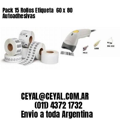 Pack 15 Rollos Etiqueta  60 x 80 Autoadhesivas