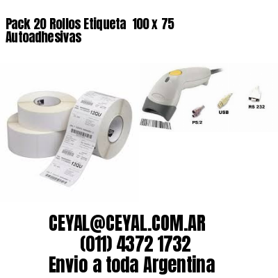 Pack 20 Rollos Etiqueta  100 x 75 Autoadhesivas