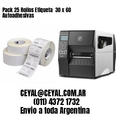 Pack 25 Rollos Etiqueta  30 x 60 Autoadhesivas