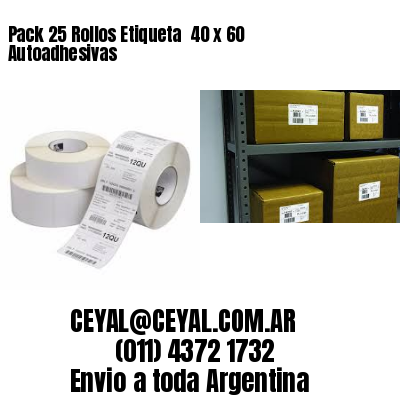 Pack 25 Rollos Etiqueta  40 x 60 Autoadhesivas
