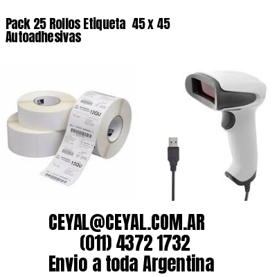 Pack 25 Rollos Etiqueta  45 x 45 Autoadhesivas