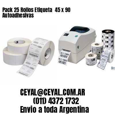 Pack 25 Rollos Etiqueta  45 x 90 Autoadhesivas