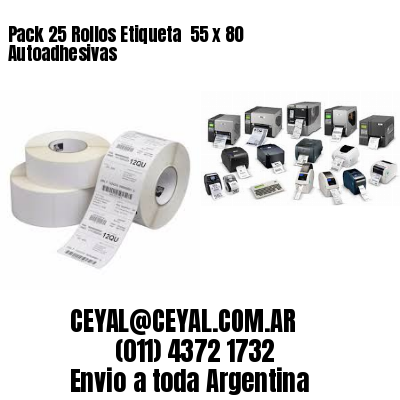 Pack 25 Rollos Etiqueta  55 x 80 Autoadhesivas