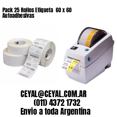 Pack 25 Rollos Etiqueta  60 x 60 Autoadhesivas