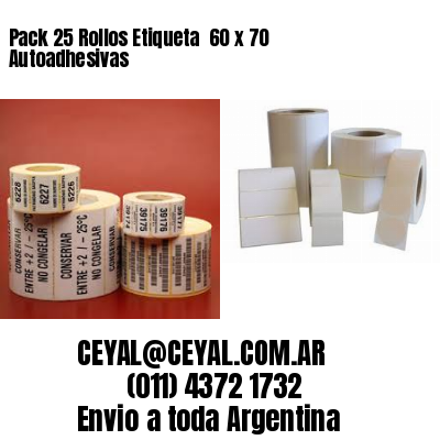 Pack 25 Rollos Etiqueta  60 x 70 Autoadhesivas