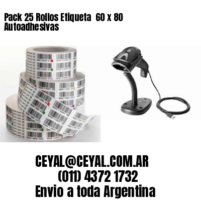Pack 25 Rollos Etiqueta  60 x 80 Autoadhesivas