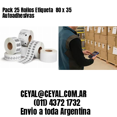 Pack 25 Rollos Etiqueta  80 x 35 Autoadhesivas
