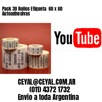 Pack 30 Rollos Etiqueta  60 x 60 Autoadhesivas