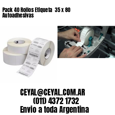 Pack 40 Rollos Etiqueta  35 x 80 Autoadhesivas