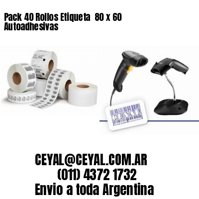 Pack 40 Rollos Etiqueta  80 x 60 Autoadhesivas