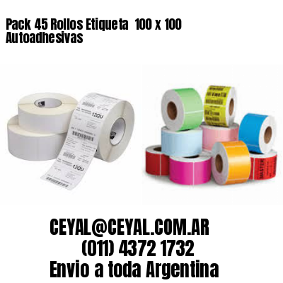 Pack 45 Rollos Etiqueta  100 x 100 Autoadhesivas