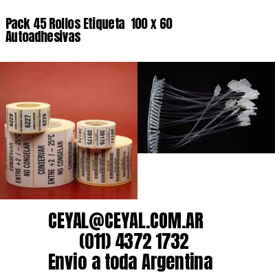Pack 45 Rollos Etiqueta  100 x 60 Autoadhesivas