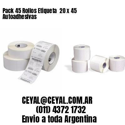 Pack 45 Rollos Etiqueta  20 x 45 Autoadhesivas