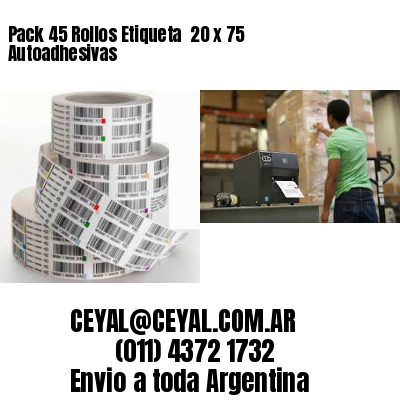 Pack 45 Rollos Etiqueta  20 x 75 Autoadhesivas