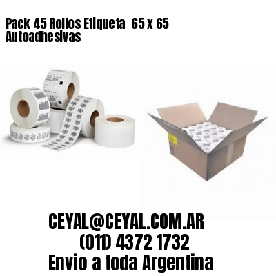 Pack 45 Rollos Etiqueta  65 x 65 Autoadhesivas