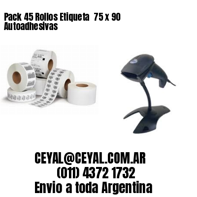Pack 45 Rollos Etiqueta  75 x 90 Autoadhesivas
